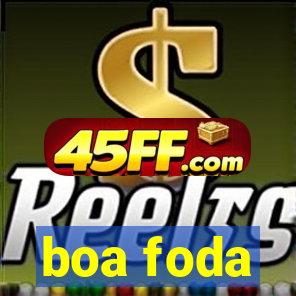 boa foda